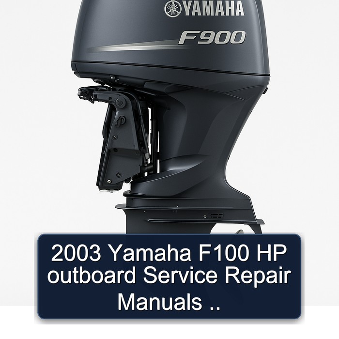 2003 Yamaha F100 HP outboard Service Repair Manuals .. 