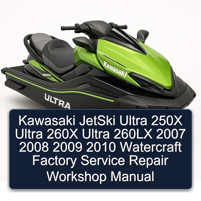 Kawasaki JetSki Ultra 250X Ultra 260X Ultra 260LX 2007 2008 2009 2010 Watercraft Factory Service Repair Workshop Manual