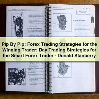 Pip by Pip: Forex Trading Strategies for the Winning Trader: Day Trading Strategies for the Smart Forex Trader-Donald Stanberry PDF Download