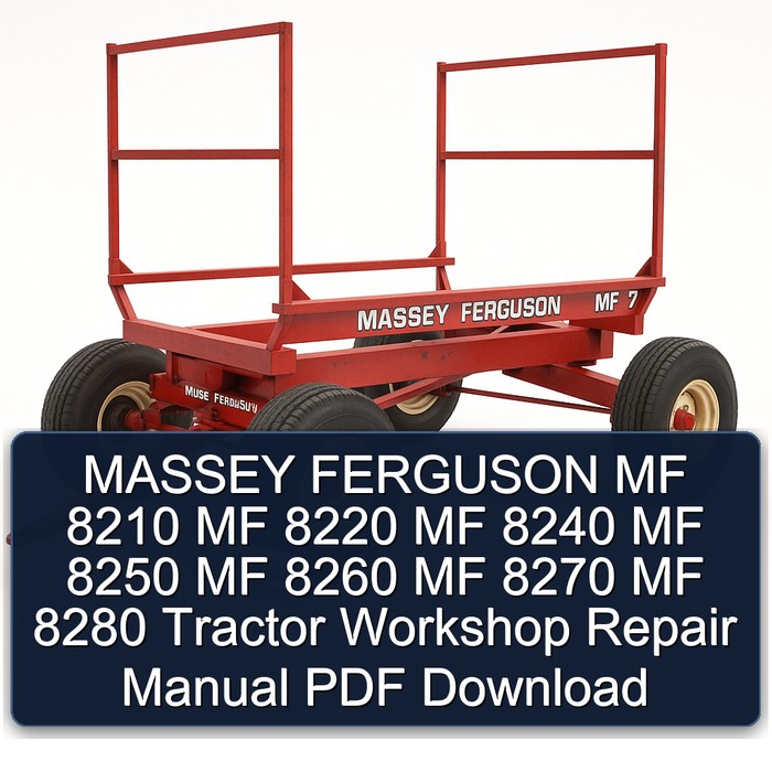 MASSEY FERGUSON MF 8210 MF 8220 MF 8240 MF 8250 MF 8260 MF 8270 MF 8280 Tractor Workshop Repair Manual PDF Download