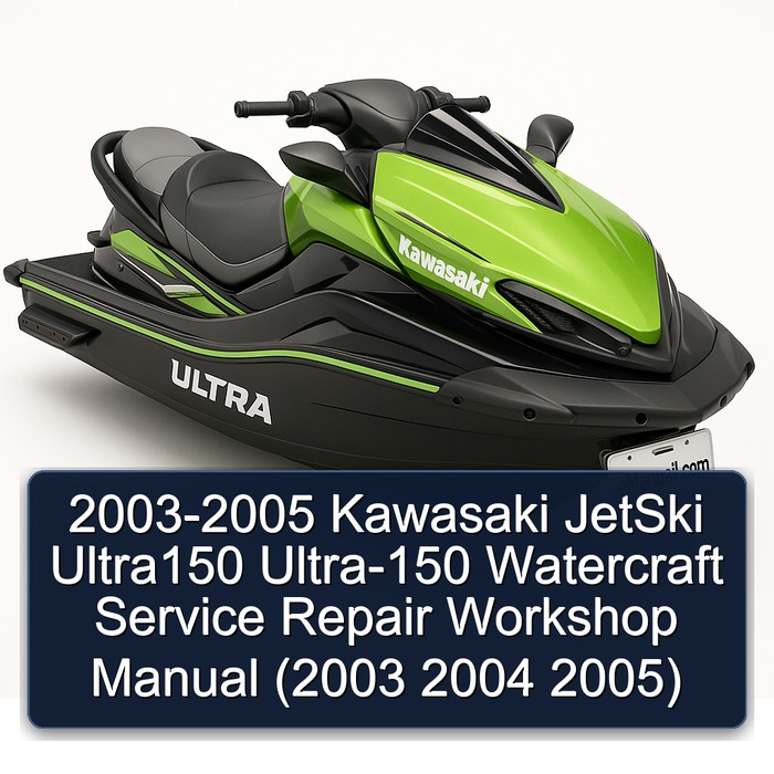 2003-2005 Kawasaki JetSki Ultra150 Ultra-150 Watercraft Service Repair Workshop Manual (2003 2004 2005)