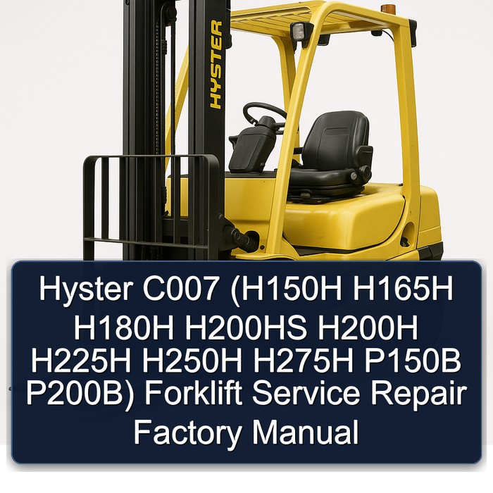 Hyster C007 (H150H H165H H180H H200HS H200H H225H H250H H275H P150B P200B) Forklift Service Repair Factory Manual