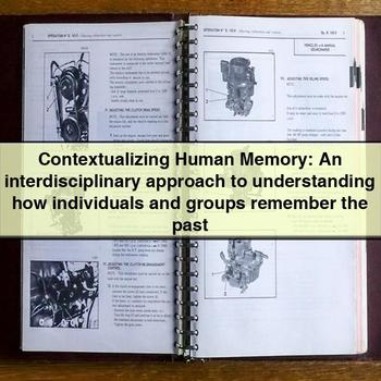 Contextualizing Human Memory: an Interdisciplinary Approach to Understanding How Individuals and Groups Remember the Past PDF Download
