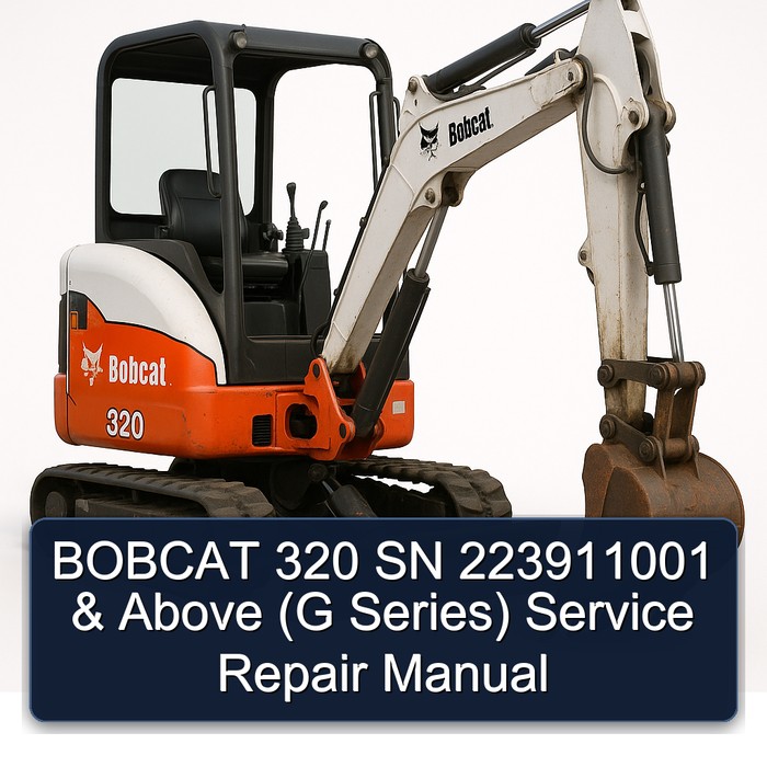 BOBCAT 320 SN 223911001 & Above (G Series) Service Repair Manual