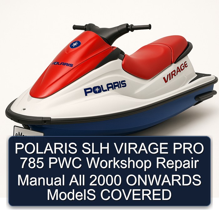 POLARIS SLH VIRAGE PRO 785 PWC Workshop Repair Manual  All 2000 ONWARDS ModelS COVERED
