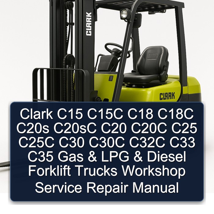 Clark C15 C15C C18 C18C C20s C20sC C20 C20C C25 C25C C30 C30C C32C C33 C35 Gas & LPG & Diesel Forklift Trucks Workshop Manual de servicio y reparación