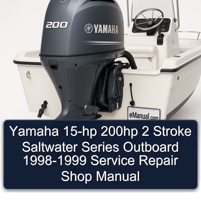 Yamaha 15-hp 200hp 2 Stroke Saltwater Series Outboard 1998-1999 Service Repair Shop Manual 