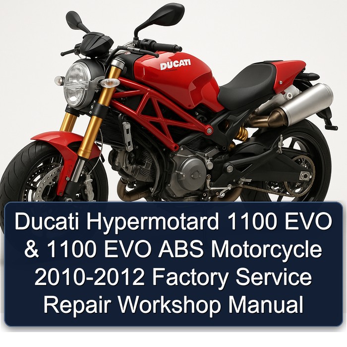 Ducati Hypermotard 1100 EVO & 1100 EVO ABS Motorcycle 2010-2012 Factory Service Repair Workshop Manual