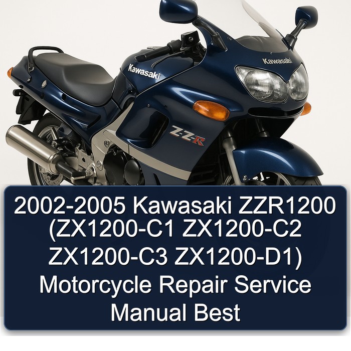 2002-2005 Kawasaki ZZR1200 (ZX1200-C1 ZX1200-C2 ZX1200-C3 ZX1200-D1) Motorcycle Repair Service Manual Best
