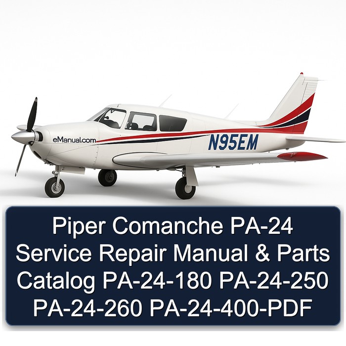 Piper Comanche PA-24 Service Repair Manual & Parts Catalog PA-24-180 PA-24-250 PA-24-260 PA-24-400-PDF