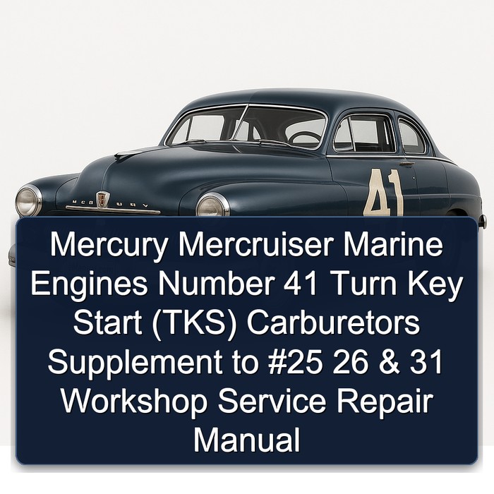 Mercury Mercruiser Marine Engines Number 41 Turn Key Start (TKS) Carburetors Supplement to #25 26 & 31 Workshop Service Repair Manual