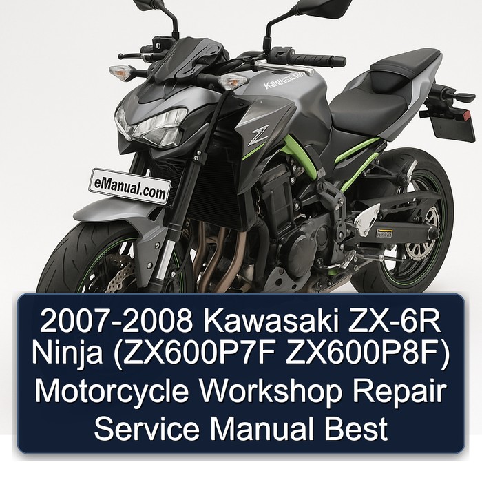 2007-2008 Kawasaki ZX-6R Ninja (ZX600P7F ZX600P8F) Motorcycle Workshop Repair Service Manual Best