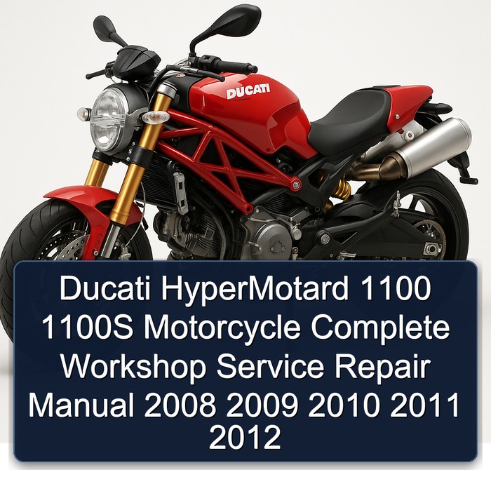 Ducati HyperMotard 1100 1100S Motorcycle Manual completo de servicio y reparación del taller 2008 2009 2010 2011 2012