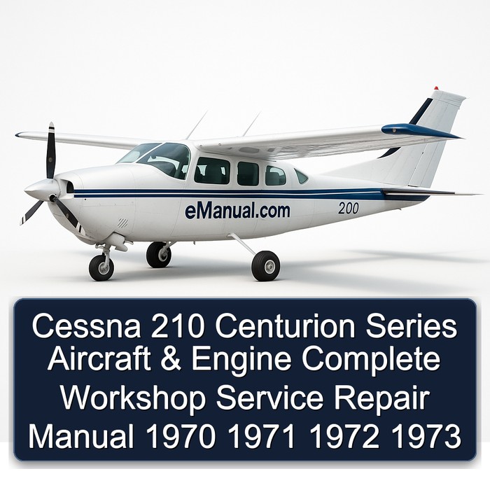 Cessna 210 Centurion Series Aircraft & Engine Complete Workshop Service Repair Manual 1970 1971 1972 1973