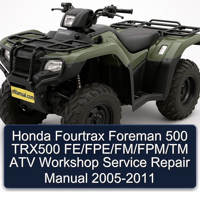 Honda Fourtrax Foreman 500 TRX500 FE FPE FM FPM TM ATV Manual completo de servicio y reparación del taller 2005 2006 2007 2008 2009 2010 2011