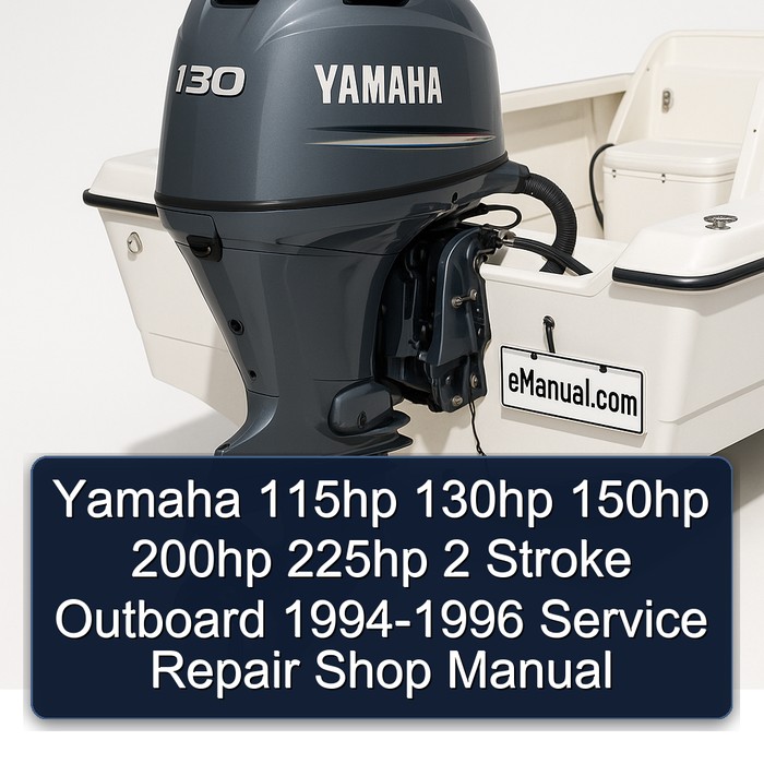 Yamaha 115hp 130hp 150hp 200hp 225hp 2 Stroke Outboard 1994-1996 Service Repair Shop Manual