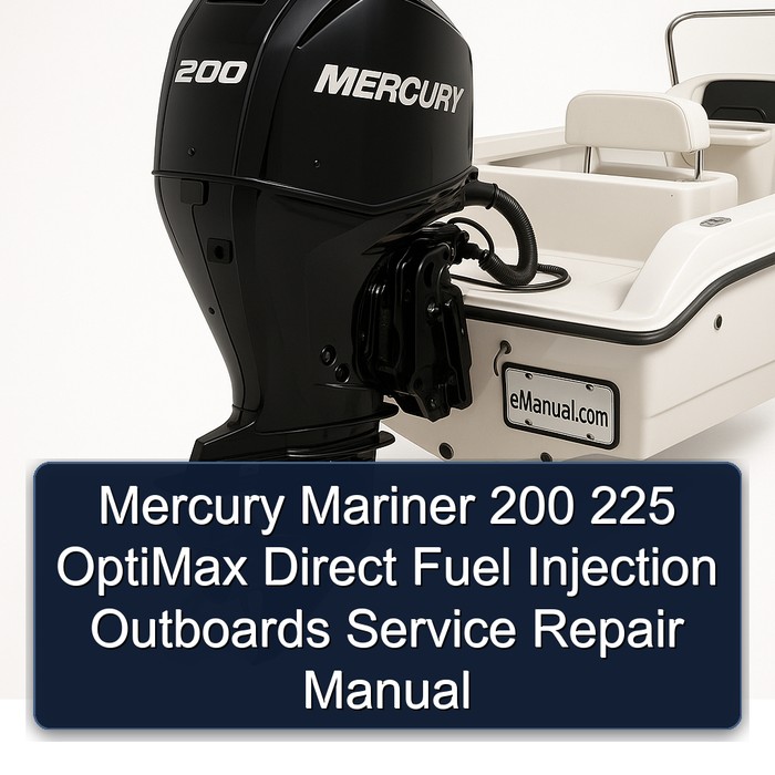 Mercury Mariner 200 225 OptiMax Direct Fuel Injection Outboards Manual de servicio y reparación