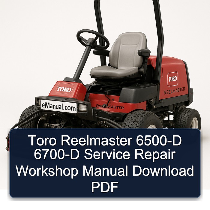 Toro Reelmaster 6500-D 6700-D Service Repair Workshop Manual Download PDF
