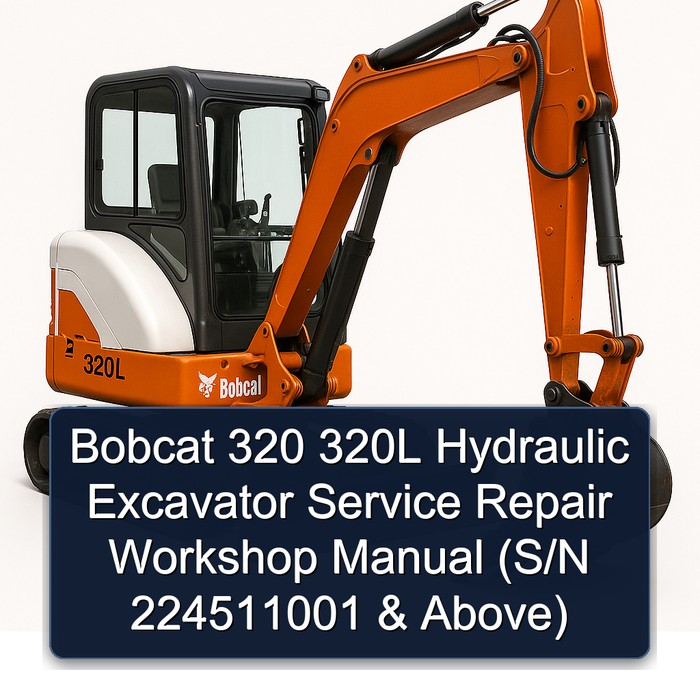 Bobcat 320 320L Hydraulic Excavator Service Repair Workshop Manual (S/N 224511001 & Above)