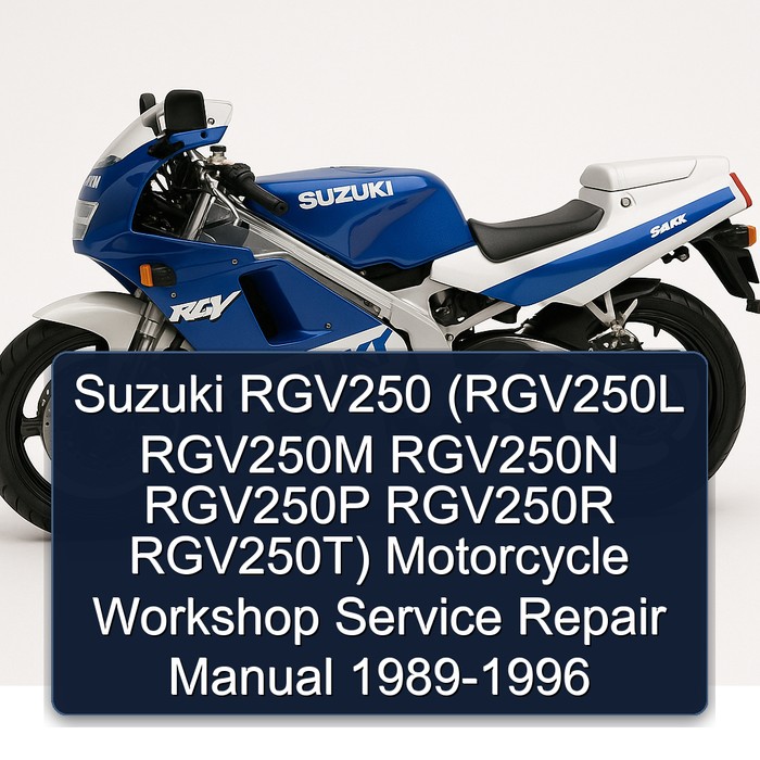 Suzuki RGV250 (RGV250L RGV250M RGV250N RGV250P RGV250R RGV250T) Motorcycle Workshop Service Repair Manual 1989-1996