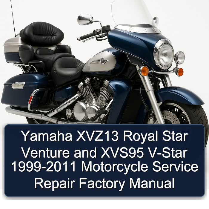 Yamaha XVZ13 Royal Star Venture And XVS95 V-Star 1999-2011 Motorcycle Service Repair Factory Manual 2000 2001 2002 2003 2004 2005 2006 2007 2008 2009 2010