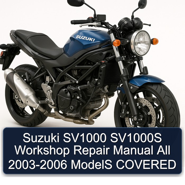 Suzuki SV1000 SV1000S Workshop Repair Manual All 2003-2006 ModelS COVERED