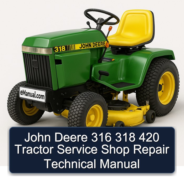 John Deere 316 318 420 Tractor Service Shop Repair Technical Manual