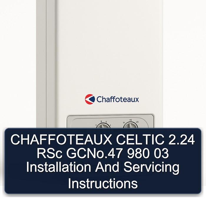 CHAFFOTEAUX CELTIC 2.24 RSc GCNo.47 980 03 Installation And Servicing Instructions