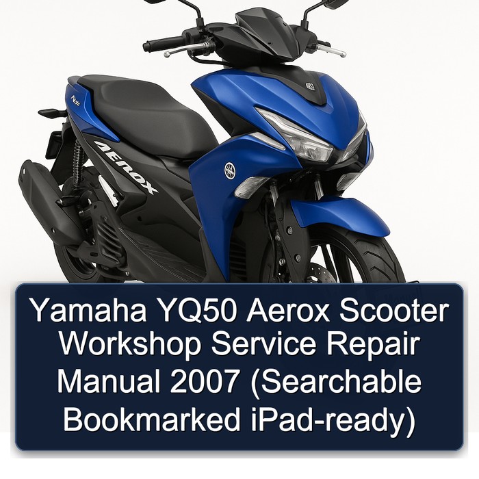 Yamaha YQ50 Aerox Scooter Workshop Service Repair Manual 2007 (Searchable Bookmarked iPad-ready)