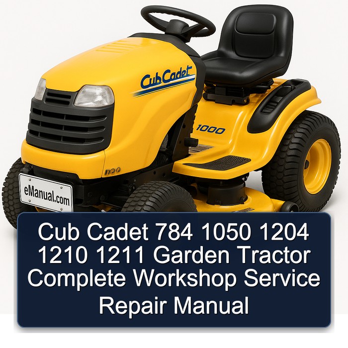 Cub Cadet 784 1050 1204 1210 1211 Garden Tractor Complete Workshop Service Repair Manual