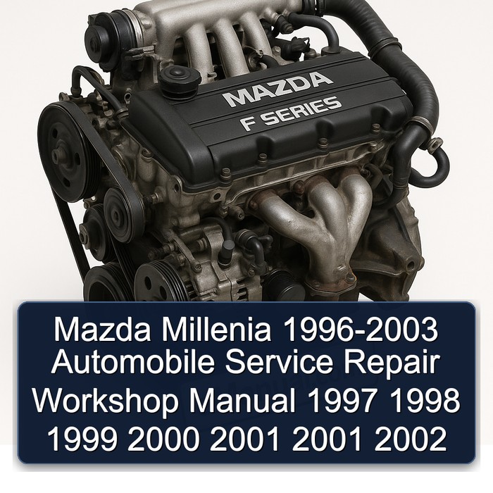 Mazda Millenia 1996-2003 Automobile Service Repair Workshop Manual 1997 1998 1999 2000 2001 2001 2002