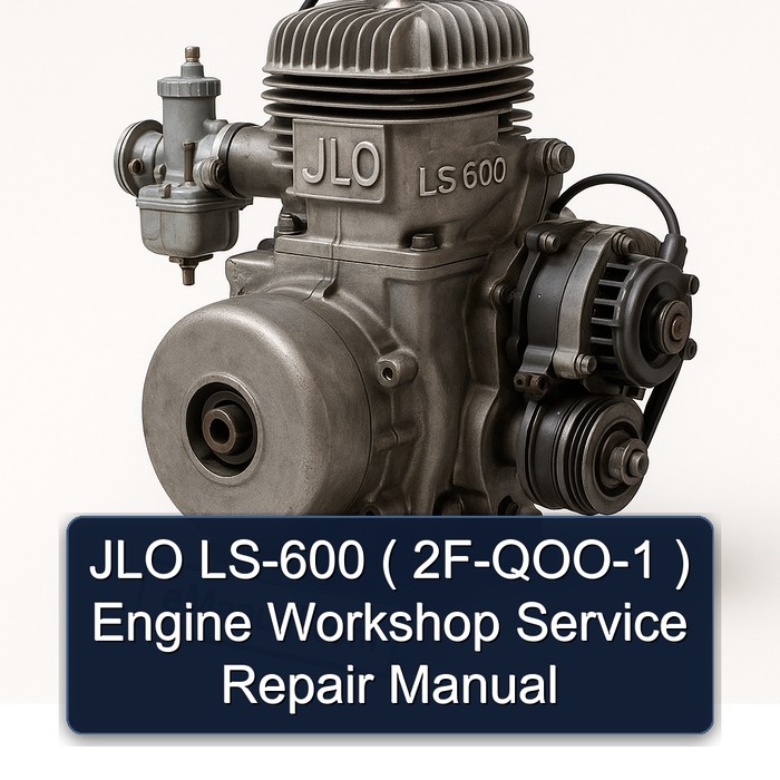 JLO LS-600 ( 2F-QOO-1 ) Engine Workshop Service Repair Manual