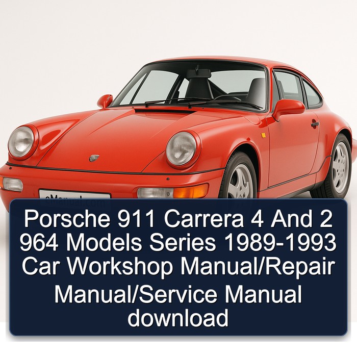 Porsche 911 Carrera 4 And 2 964 Models Series 1989-1993 Car Workshop Manual/Repair Manual/Service Manual download
