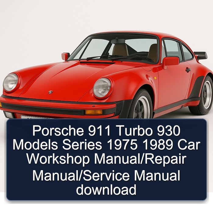 Porsche 911 Turbo 930 Models Series 1975 1989 Car Workshop Manual/Repair Manual/Service Manual download
