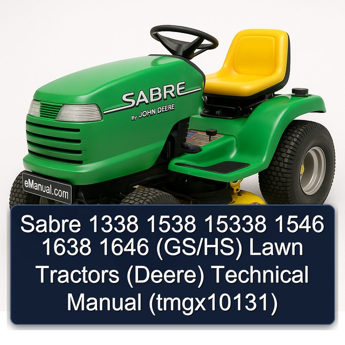 Sabre 1338 1538 15338 1546 1638 1646 (GS/HS) Lawn Tractors (Deere) Technical Manual (tmgx10131)