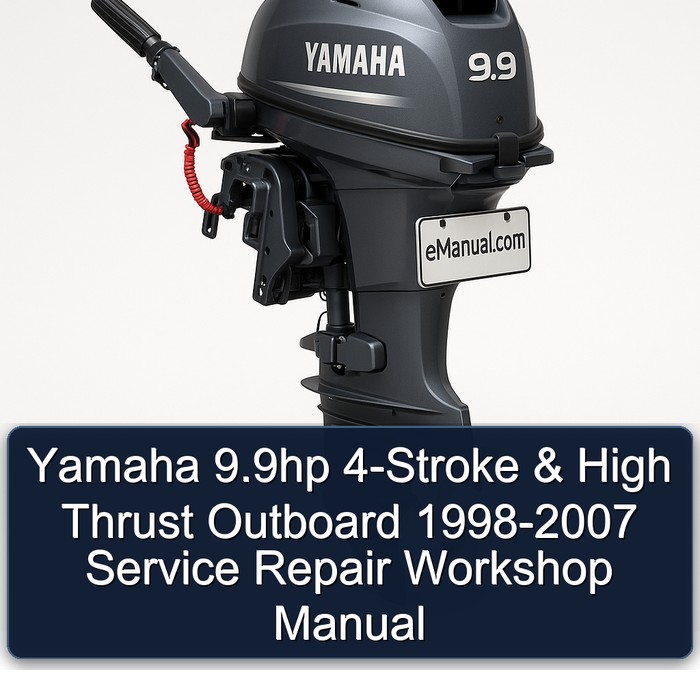 Yamaha 9.9hp 4-Stroke & High Thrust Outboard 1998-2007 Service Repair Workshop Manual