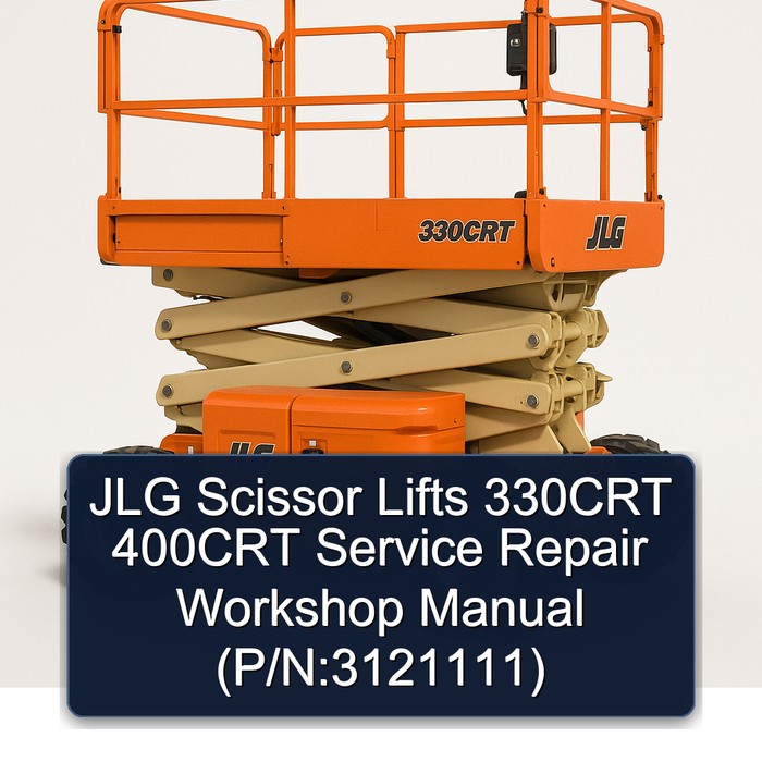 JLG Scissor Lifts 330CRT 400CRT Service Repair Workshop Manual  (P/N:3121111)