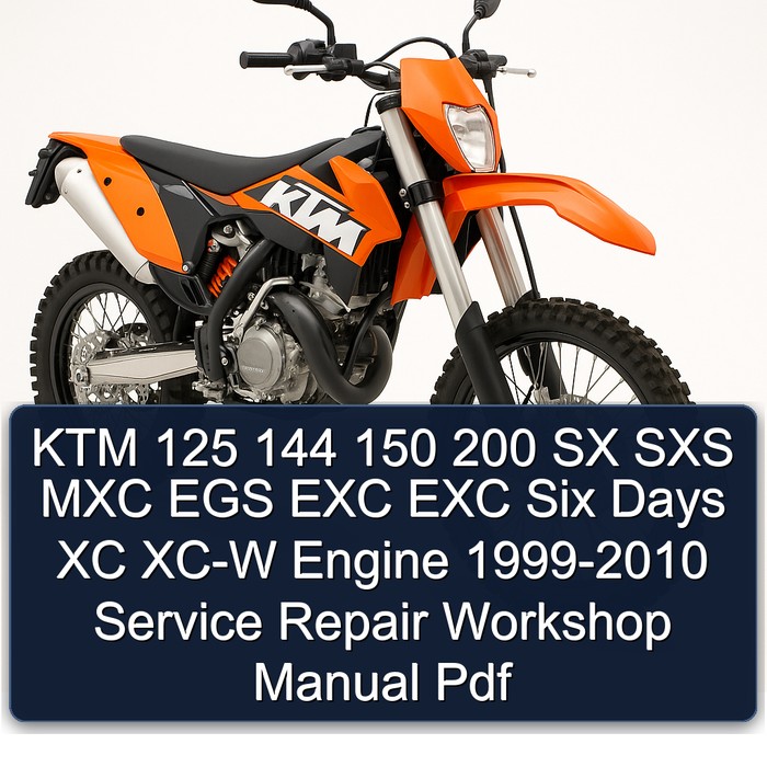 KTM 125 144 150 200 SX SXS MXC EGS EXC EXC Six Days XC XC-W Engine 1999-2010 Service Repair Workshop Manual Pdf