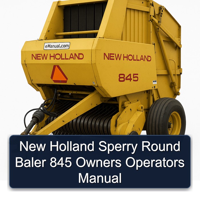 New Holland Sperry Round Baler 845 Owners Operators Manual
