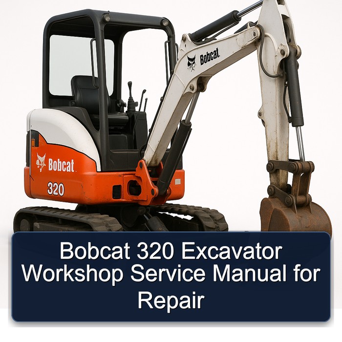 Bobcat 320 Excavator Workshop Service Manual for Repair
