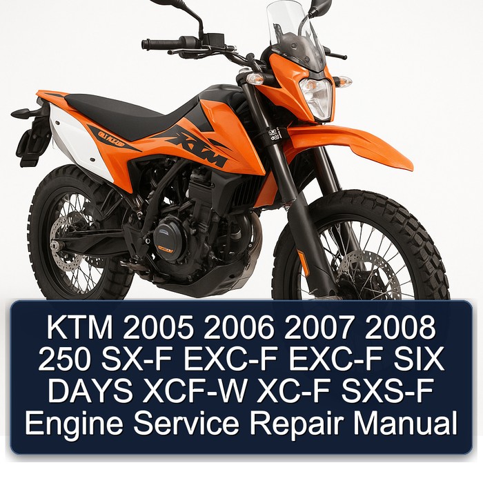 KTM 2005 2006 2007 2008 250 SX-F EXC-F EXC-F SIX DAYS XCF-W XC-F SXS-F Engine Service Repair Manual