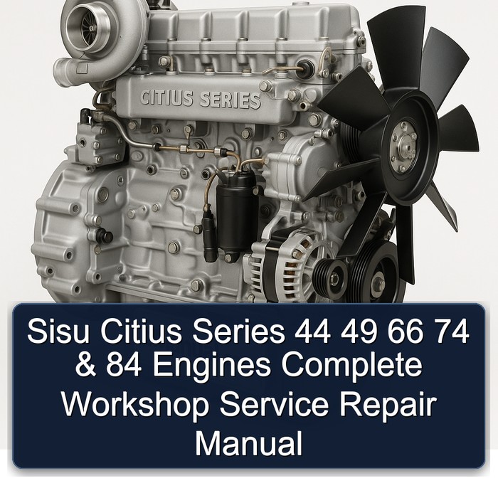 Sisu Citius Series 44 49 66 74 & 84 Engines Manual completo de servicio y reparación del taller