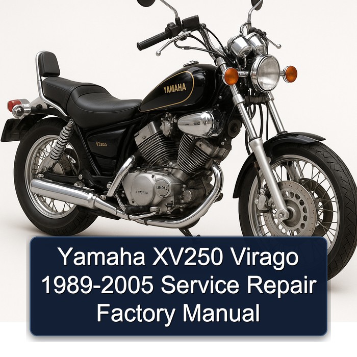 Yamaha XV250 Virago 1989 1990 1991 1992 1993 1994 1995 1996 1997 1998 1999 2000 2001 2002 2003 2004 2005 Service Repair Factory Manual