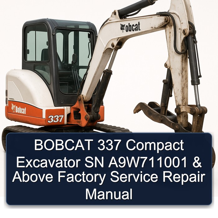 BOBCAT 337 Compact Excavator SN A9W711001 & Above Factory Service Repair Manual