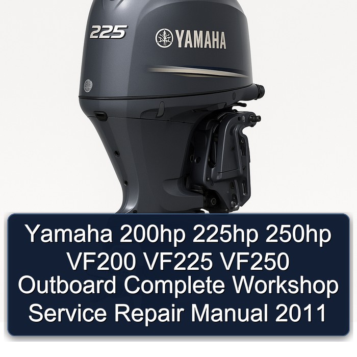 Yamaha 200hp 225hp 250hp VF200 VF225 VF250 Outboard Complete Workshop Service Repair Manual 2011 