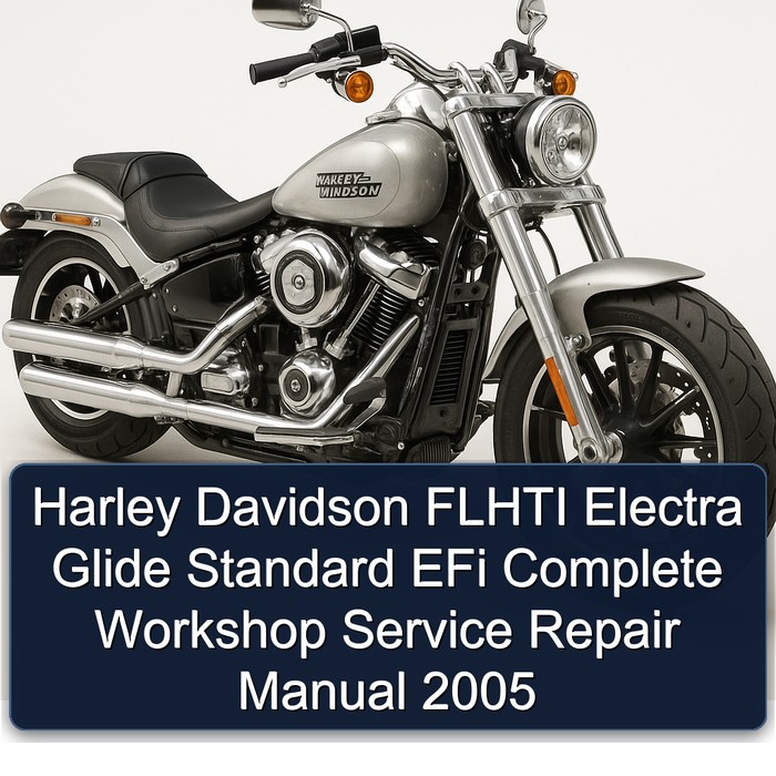 Harley Davidson FLHTI Electra Glide Standard EFi Complete Workshop Service Repair Manual 2005
