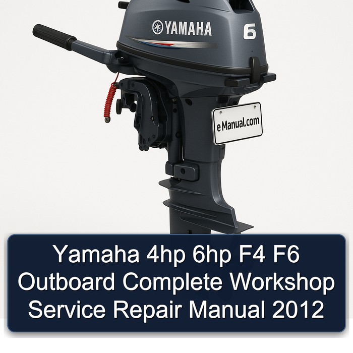 Yamaha 4hp 6hp F4 F6 Outboard Complete Workshop Service Repair Manual 2012