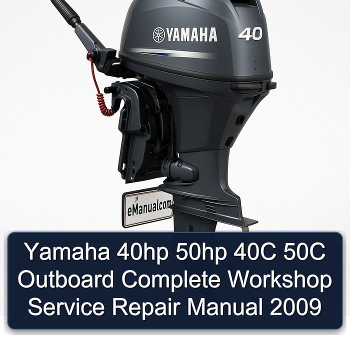 Yamaha 40hp 50hp 40C 50C Outboard Complete Workshop Service Repair Manual 2009
