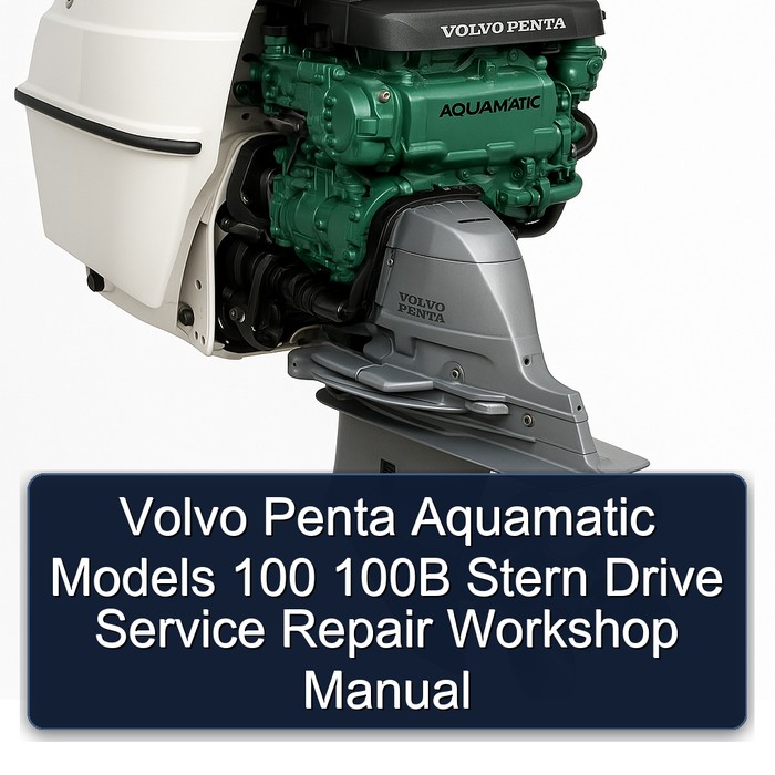 Volvo Penta Aquamatic Models 100 100B Stern Drive Service Repair Workshop Manual