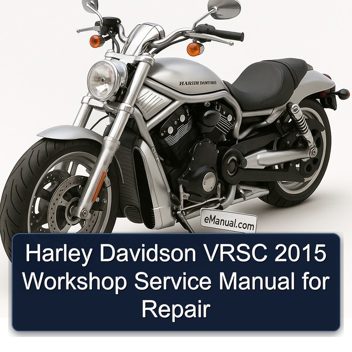 Harley Davidson VRSC 2015 Workshop Service Manual for Repair